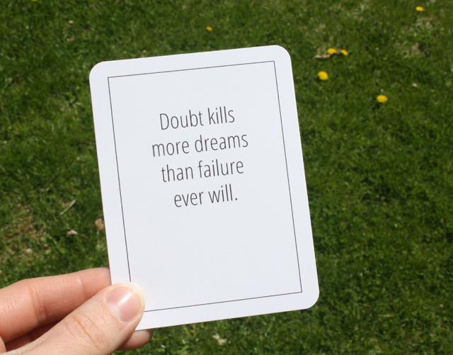 Doubt kills more dreams than failure ever will.